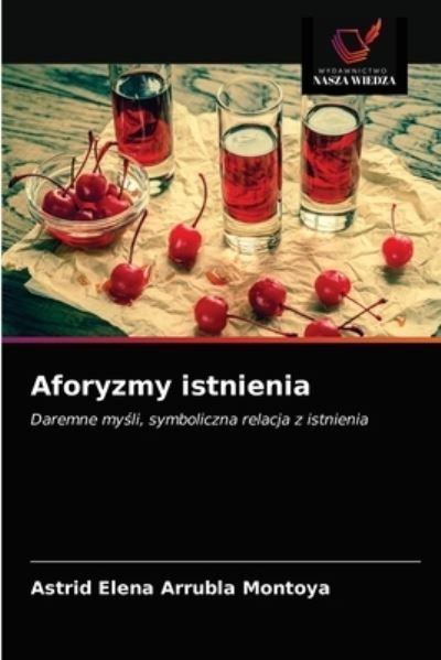 Cover for Astrid Elena Arrubla Montoya · Aforyzmy istnienia (Taschenbuch) (2021)