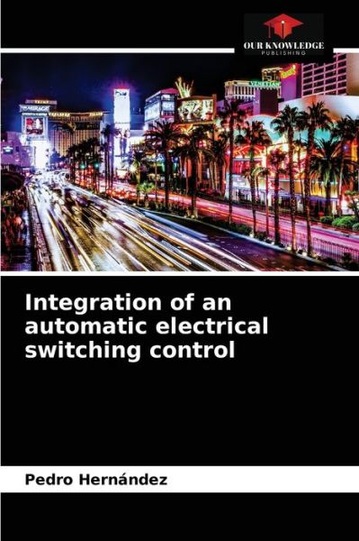 Cover for Pedro Hernández · Integration of an automatic electrical switching control (Paperback Book) (2021)