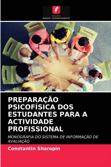 Cover for Constantin Sharopin · Preparacao Psicofisica DOS Estudantes Para a Actividade Profissional (Paperback Book) (2021)
