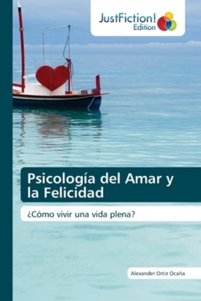 Cover for Alexander Ortiz Ocana · Psicologia del Amar y la Felicidad (Paperback Book) (2021)