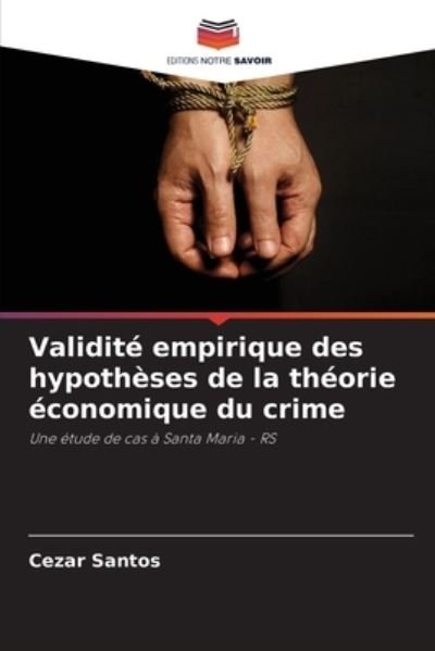 Cover for Cezar Santos · Validite empirique des hypotheses de la theorie economique du crime (Paperback Book) (2021)