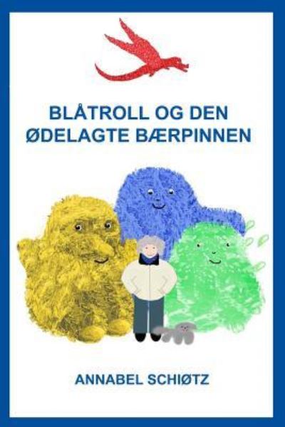 Cover for Annabel Schiotz · Blatroll og den odelagte baerpinnen (Paperback Book) (2017)