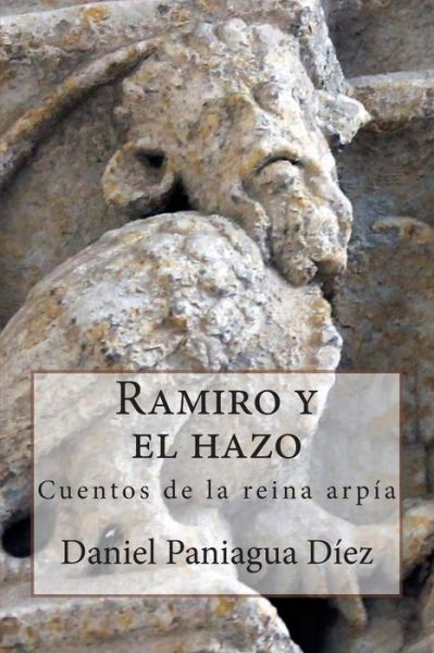 Cover for Daniel Paniagua Diez · Ramiro Y El Hazo: Cuentos De La Reina Arpia (Paperback Bog) (2015)