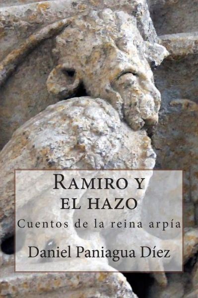 Cover for Daniel Paniagua Diez · Ramiro Y El Hazo: Cuentos De La Reina Arpia (Paperback Book) (2015)