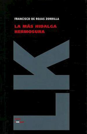 Cover for Francisco De Rojas Zorrilla · La Más Hidalga Hermosura (Teatro) (Spanish Edition) (Hardcover Book) [Spanish edition] (2024)