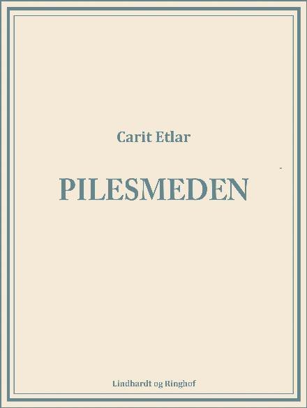 Cover for Carit Etlar · Pilesmeden (Sewn Spine Book) [1e uitgave] (2017)