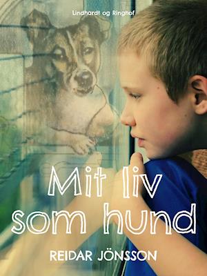 Cover for Reidar Jönsson · Hundetrilogien: Mit liv som hund (Sewn Spine Book) [1st edition] (2020)