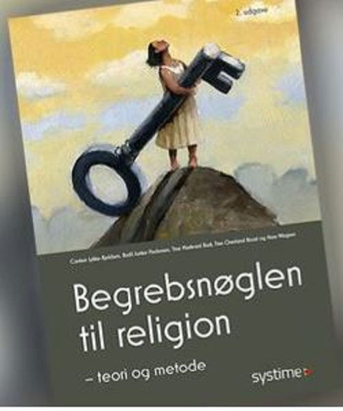 Cover for Bodil Junker Pedersen, Hans Wagner, Tine Overlund Roost, Tine Markvard Rask, Carsten Lykke-Kjeldsen · Begrebsnøglen til religion (Sewn Spine Book) [2e uitgave] (2017)