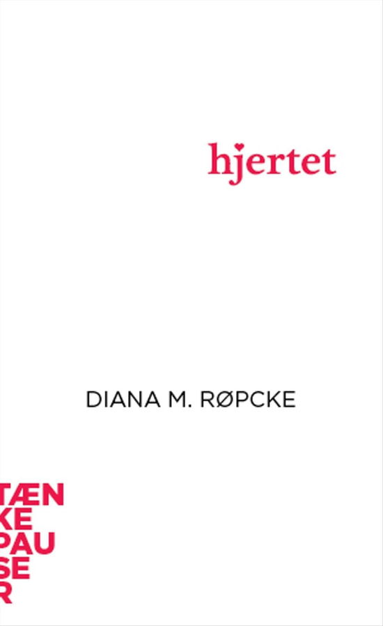 Diana M. Røpcke · Tænkepauser: Hjertet (Hæftet bog) [1. udgave] (2016)