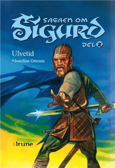 Cover for Josefine Ottesen · Sagaen om Sigurd: Sagaen om Sigurd, del 2. Ulvetid (Innbunden bok) [1. utgave] (2019)