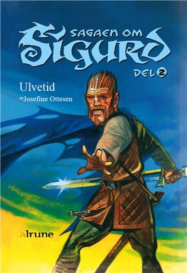 Sagaen om Sigurd: Sagaen om Sigurd, del 2. Ulvetid - Josefine Ottesen - Boeken - Alinea - 9788773696217 - 1 februari 2019