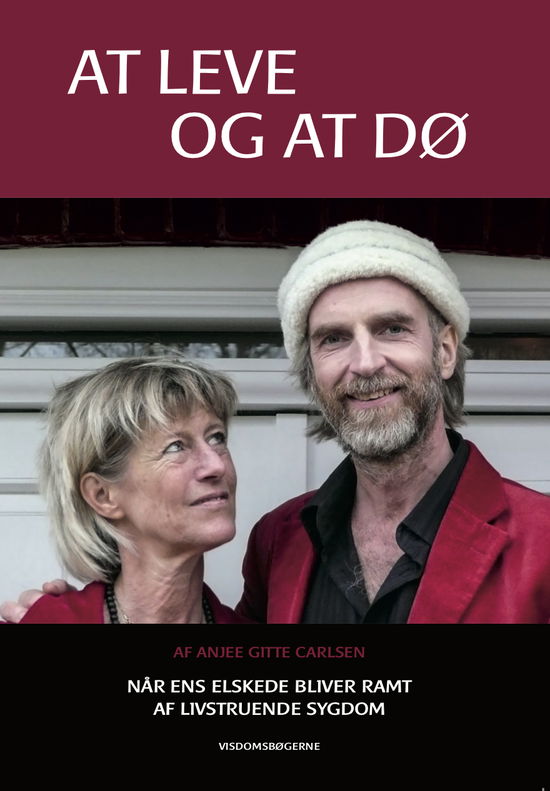 At leve og at dø - Anjee Gitte Carlsen - Bøger - Visdomsbøgerne - 9788791388217 - 1. marts 2018