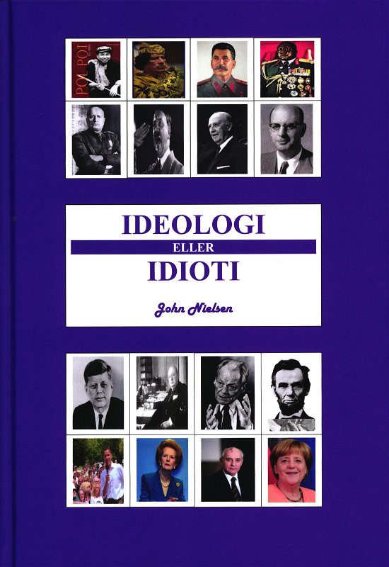 Cover for John Nielsen · Ideologi eller Idioti (Gebundesens Buch) [1. Ausgabe] (2019)