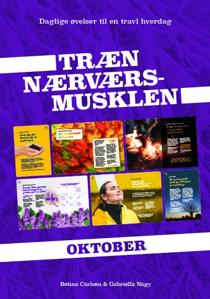Træn Nærværs-musklen- Oktober - Betina Carlsen og Gabriella Nagy - Kirjat - Sjælens Spejl - 9788797229217 - perjantai 6. marraskuuta 2020