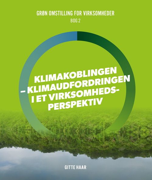 Cover for Gitte Haar · Grøn omstilling for virksomheder: Klimakoblingen - klimaudfordringen i virksomhedsperspektiv (Sewn Spine Book) [1th edição] (2021)