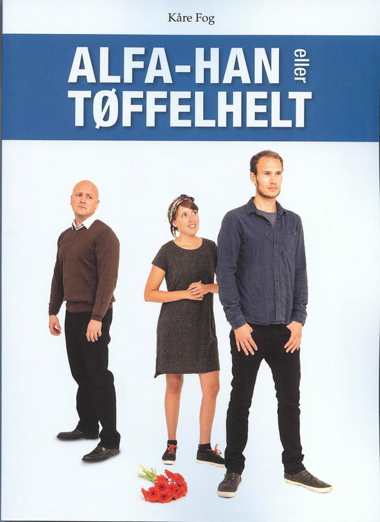 Cover for Kåre Fog · Alfa-han eller tøffelhelt (Paperback Bog) [1.440 edition] [Paperback] (2013)