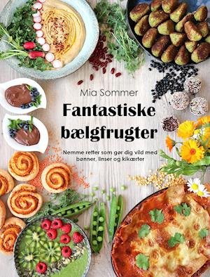Cover for Mia Sommer · Fantastiske bælgfrugter (Inbunden Bok) [1:a utgåva] (2021)