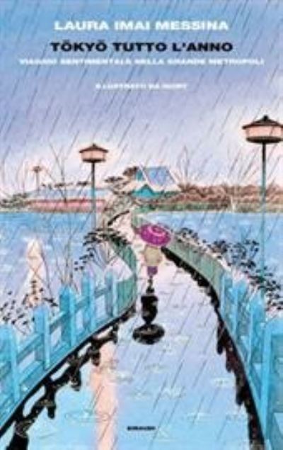 Tokyo tutto l'anno. Viaggio sentimentale nella grande metropoli - Laura Imai Messina - Książki - Einaudi - 9788806244217 - 31 sierpnia 2020