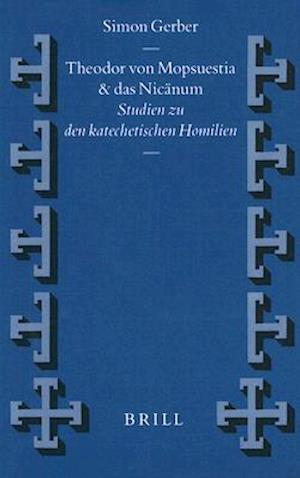 Cover for Simon Gerber · Theodor Von Mopsuestia Und Das Nicanum: Studien Zu den Katechetischen Homilien (Vigiliae Christianae) (German Edition) (Gebundenes Buch) [German edition] (2000)