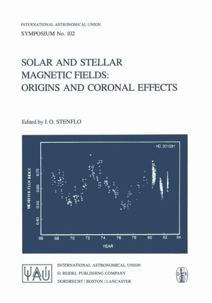 Cover for J O Stenflo · Solar and Stellar Magnetic Fields: Origins and Coronal Effects - International Astronomical Union Symposia (Paperback Book) [Softcover reprint of the original 1st ed. 1983 edition] (1983)