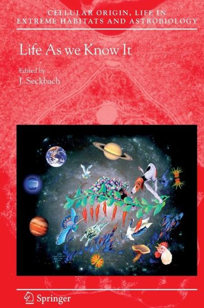 Cover for Joseph Seckbach · Life As We Know It - Cellular Origin, Life in Extreme Habitats and Astrobiology (Paperback Book) (2013)