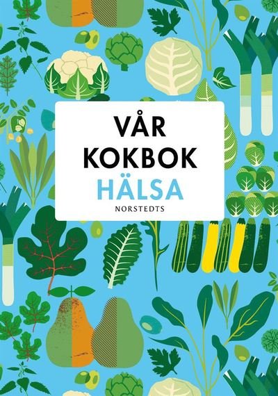 Cover for Sara Begner · Vår kokbok hälsa (Innbunden bok) (2020)