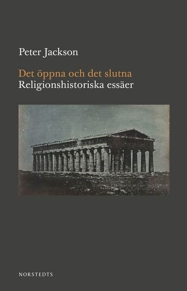 Cover for Peter Jackson · Det öppna och det slutna : religionshistoriska essäer (Bok) (2019)