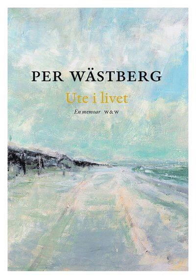 Cover for Per Wästberg · Per Wästbergs memoarer: Ute i livet : en memoar (1980-1994) (ePUB) (2012)