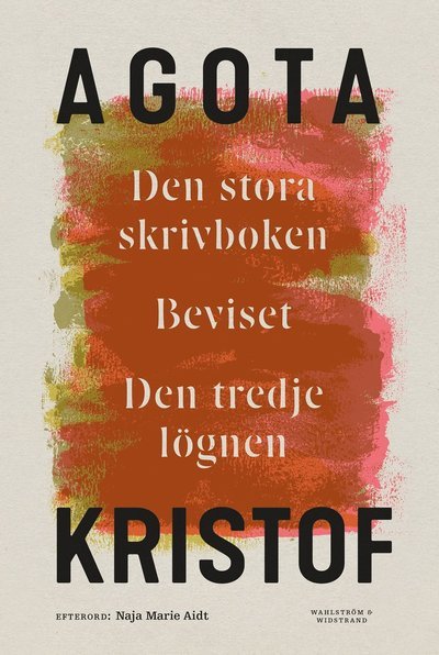 Cover for Agota Kristof · Den stora skrivboken ; Beviset ; Den tredje lögnen (Indbundet Bog) (2019)