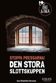 Cover for Ann-Charlotte Persson · Dike &amp; Thea: Stoppa pressarna! : Den stora slottskuppen (Bound Book) (2017)