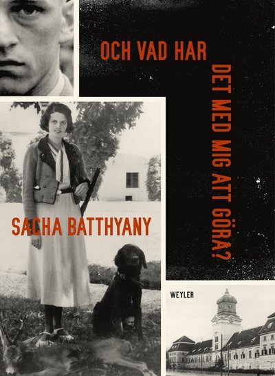 Cover for Sacha Batthyany · Och vad har det med mig att göra? : ett brott i mars 1945 (Indbundet Bog) (2017)