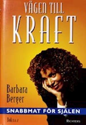 Cover for Barbara Berger · Vägen till kraft Snabbmat för själen Bok 1 - 2 (Innbunden bok) (2001)