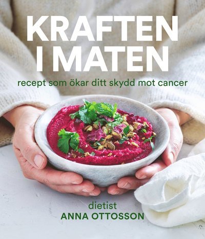 Cover for Anna Ottosson · Kraften i maten : Recept som ökar ditt skydd mot cancer (Gebundesens Buch) (2024)