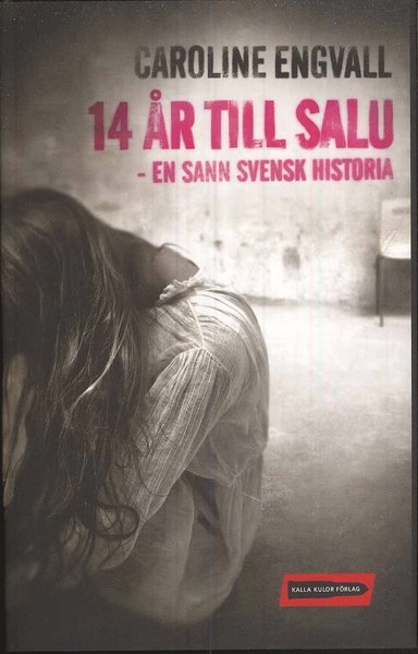 Cover for Caroline Engvall · 14 år till salu : en sann svensk historia (Gebundesens Buch) (2008)
