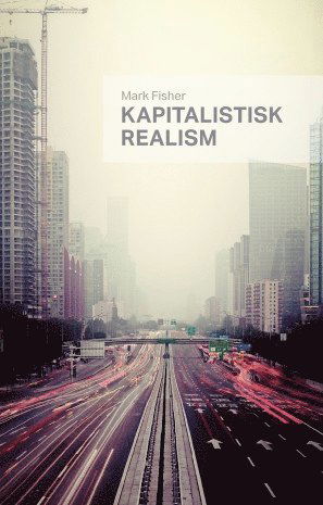 Cover for Mark Fisher · Kapitalistisk realism (Buch) (2011)