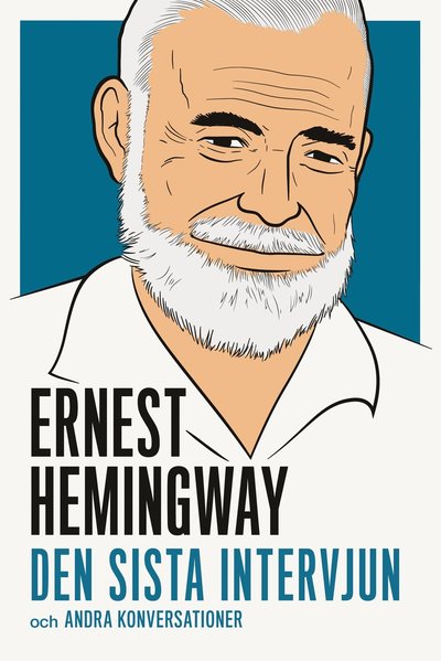 Cover for Ernest Hemingway, George Plimpton, Robert Manning, Lloyd Lockhart, Robert Emmet Ginna · Ernest Hemingway : den sista intervjun och andra konversationer (Paperback Book) (2017)