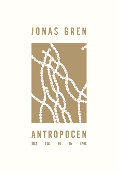 Cover for Jonas Gren · Antropocen : dikt för en ny epok (Paperback Book) (2021)