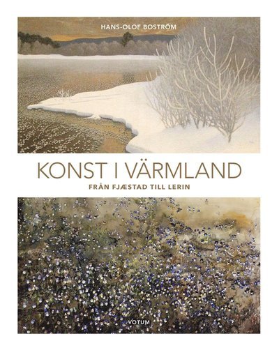 Cover for Hans-Olof Boström · Konst i Värmland : från Fjæstad till Lerin (Innbunden bok) (2017)