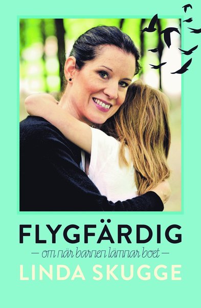 Cover for Linda Skugge · Flygfärdig : om när barnen lämnar boet (Bound Book) (2018)