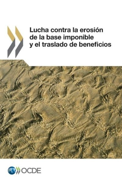 Cover for Oecd Organisation for Economic Co-operation and Development · Lucha Contra La Erosión De La Base Imponible Y El Traslado De Beneficios (Paperback Book) [Spanish edition] (2013)