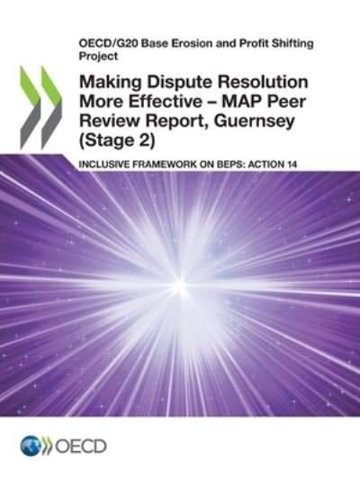 Cover for Oecd · OECD/G20 Base Erosion and Profit Shifting Project Making Dispute Resolution More Effective ? MAP Peer Review Report, Guernsey  Inclusive Framework on BEPS (Pocketbok) (2022)