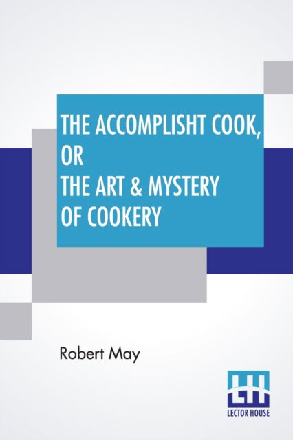 Cover for Robert May · The Accomplisht Cook, Or The Art &amp; Mystery Of Cookery (Pocketbok) (2019)