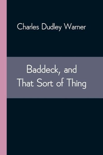 Baddeck, and That Sort of Thing - Charles Dudley Warner - Książki - Alpha Edition - 9789354544217 - 1 maja 2021