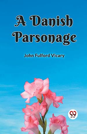 Cover for John Fulford Vicary · A Danish Parsonage (Paperback Book) (2024)