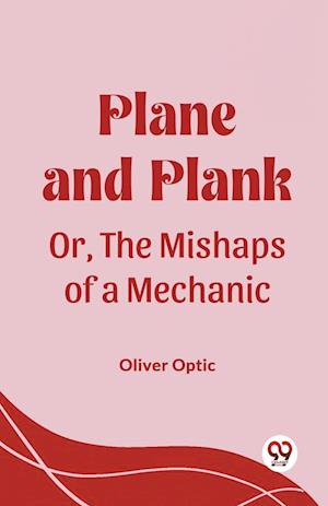 Cover for Oliver Optic · Plane and PlankOr, The Mishaps of a Mechanic (Edition2023) (Paperback Book) (2024)