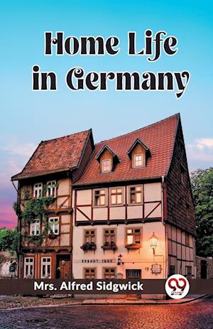 Cover for Mrs Alfred Sidgwick · Home Life in Germany (Edition2023) (Paperback Book) (2024)