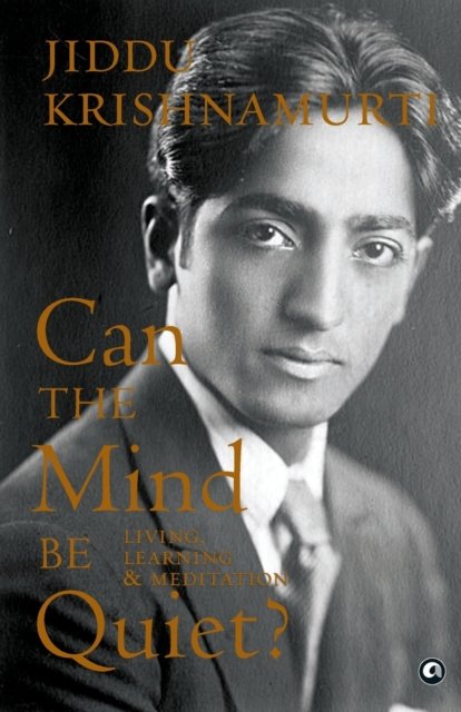 Cover for Jiddu Krishnamurti · Can the Mind Be Quiet? Living, Learning &amp; Meditation (Paperback Book) (2023)