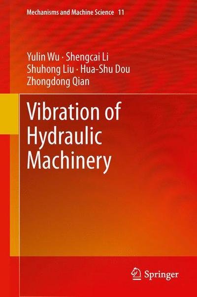 Yulin Wu · Vibration of Hydraulic Machinery - Mechanisms and Machine Science (Innbunden bok) [2013 edition] (2013)