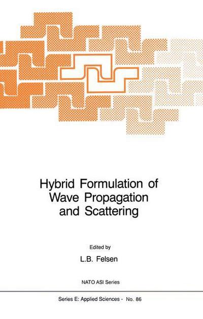 Cover for L B Felsen · Hybrid Formulation of Wave Propagation and Scattering - Nato Science Series E: (Paperback Book) [Softcover reprint of the original 1st ed. 1984 edition] (2011)