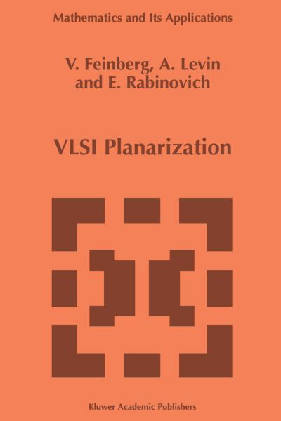 Cover for V. Feinberg · Vlsi Planarization: Methods, Models, Implementation - Mathematics and Its Applications (Paperback Book) [Softcover Reprint of the Original 1st Ed. 1997 edition] (2012)